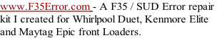 www.F35Error.com - A F35 / SUD Error repair  kit I created for Whirlpool Duet, Kenmore Elite  and Maytag Epic front Loaders.